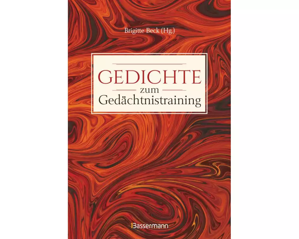 Gedichte zum Gedächtnistraining. Balladen, Lieder und Verse fürs Gehirnjogging mit Goethe, Schiller, Heine, Hölderlin & Co