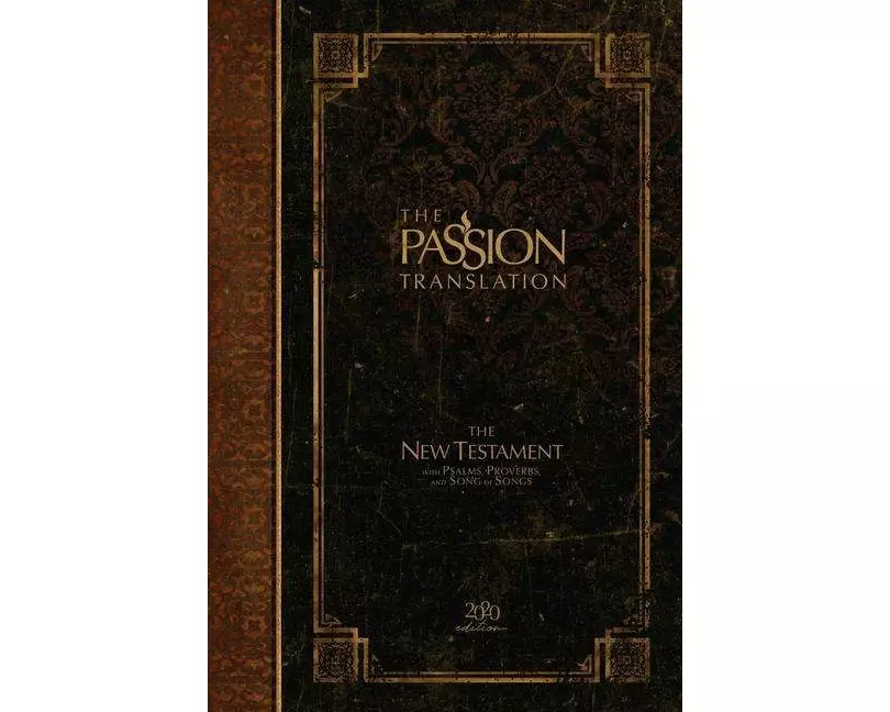 The Passion Translation New Testament with Psalms Proverbs and Song of Songs (2020 Edn) Espresso Hb