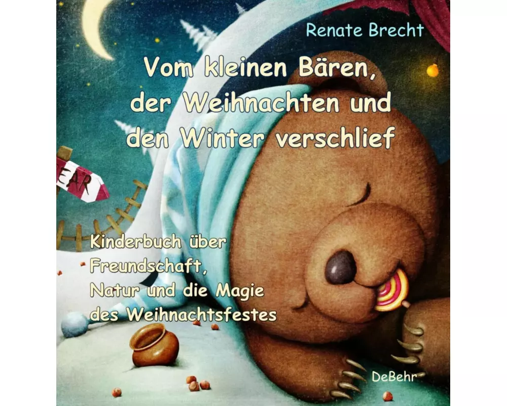 Vom kleinen Bären, der Weihnachten und den Winter verschlief - Ein Kinderbuch über Freundschaft, Natur und die Magie des Weihnachtsfestes