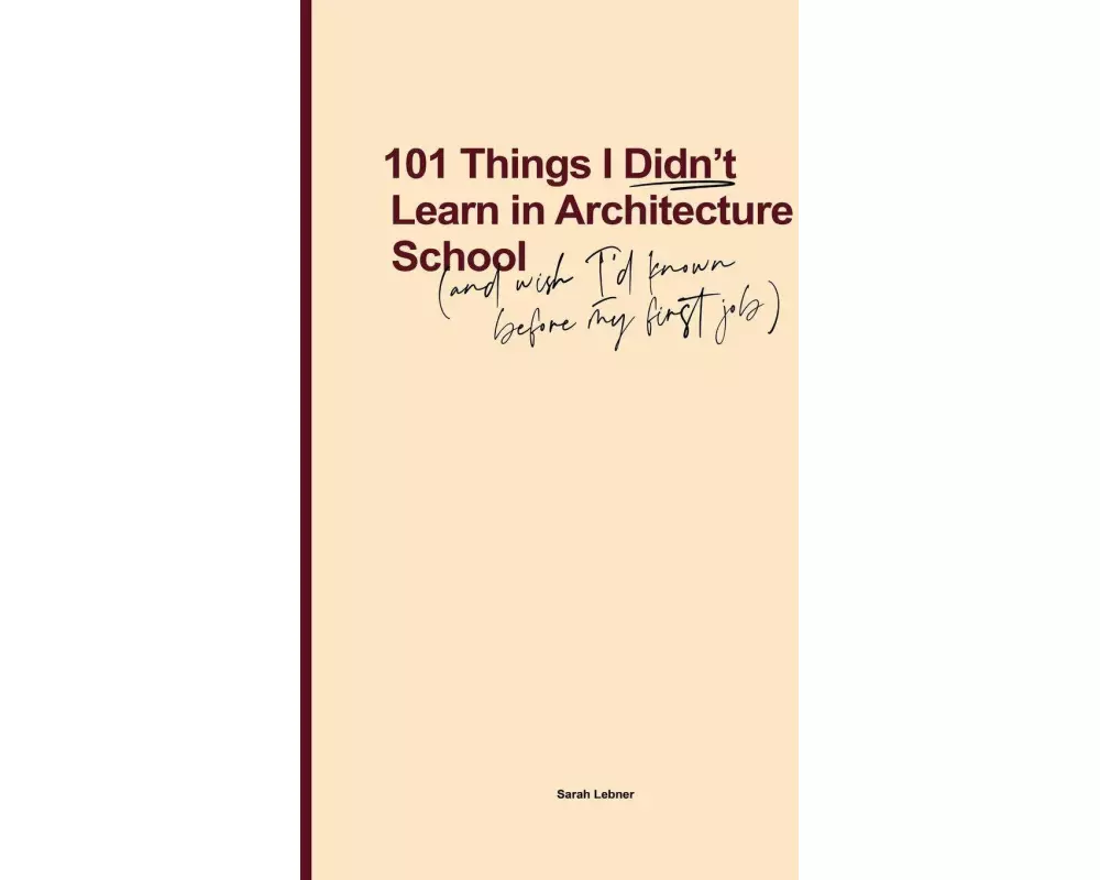 101 Things I Didn't Learn In Architecture School