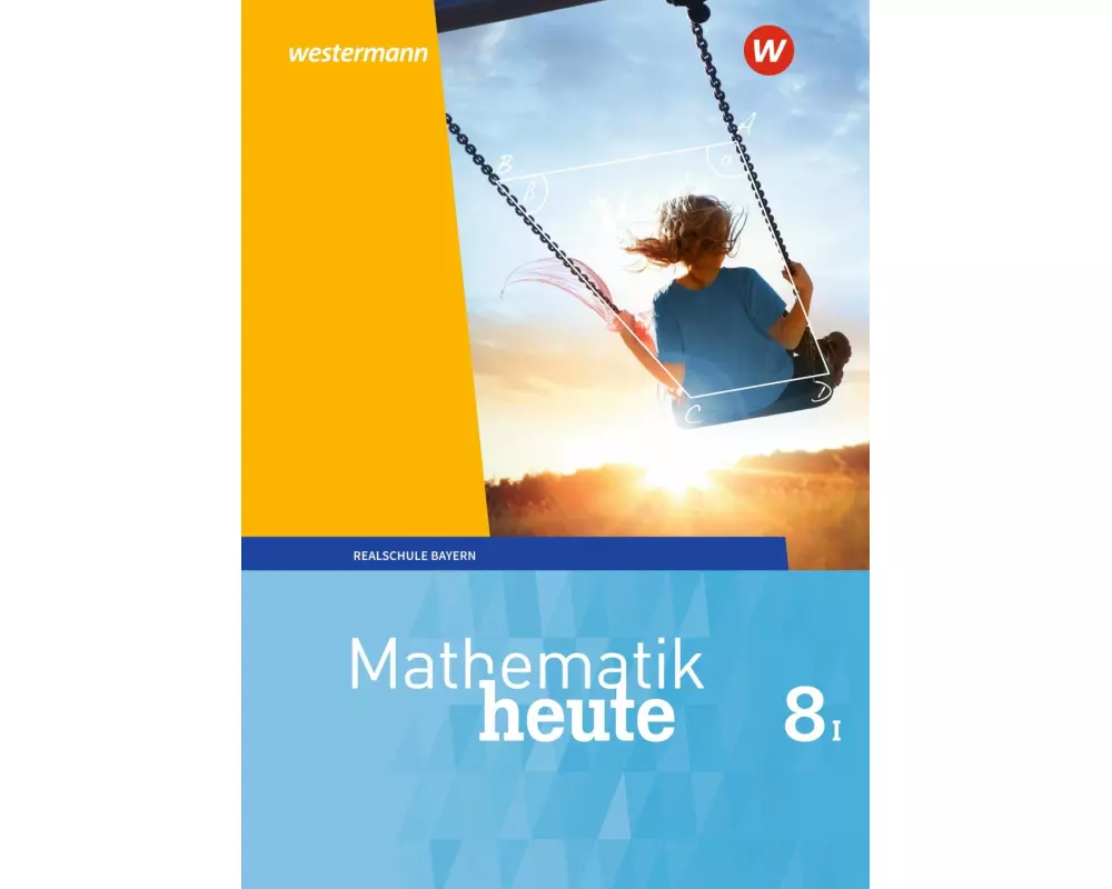 Mathematik heute - Ausgabe 2017 für Bayern