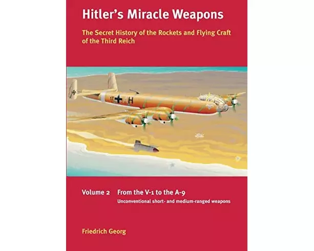 Hitler'S Miracle Weapons Volume 2