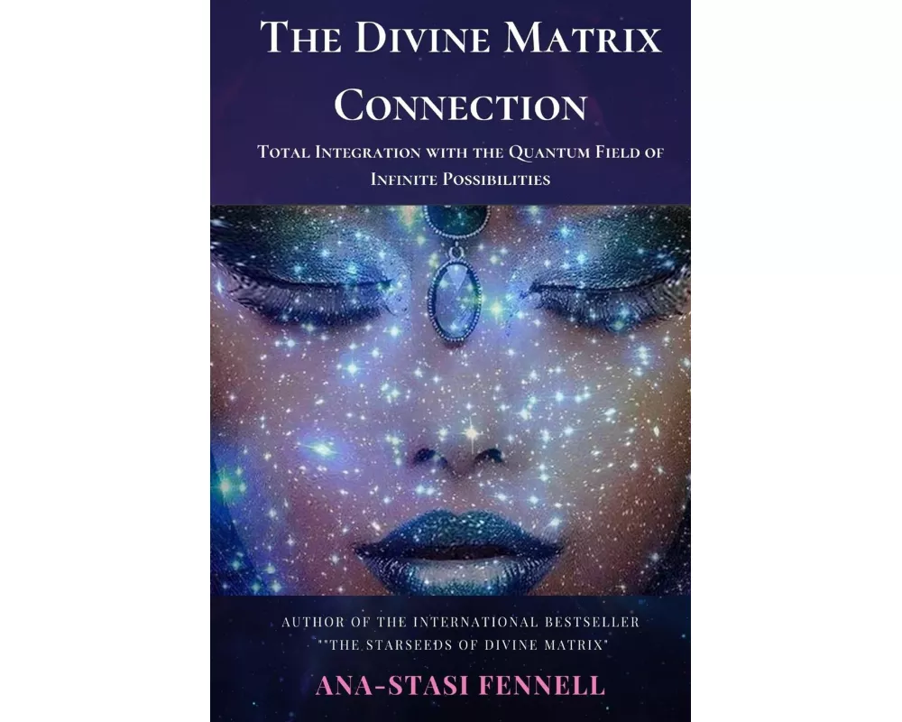 The Divine Matrix Connection. Total Integration with the Quantum Field of Infinite Possibilities. Scientific Overview