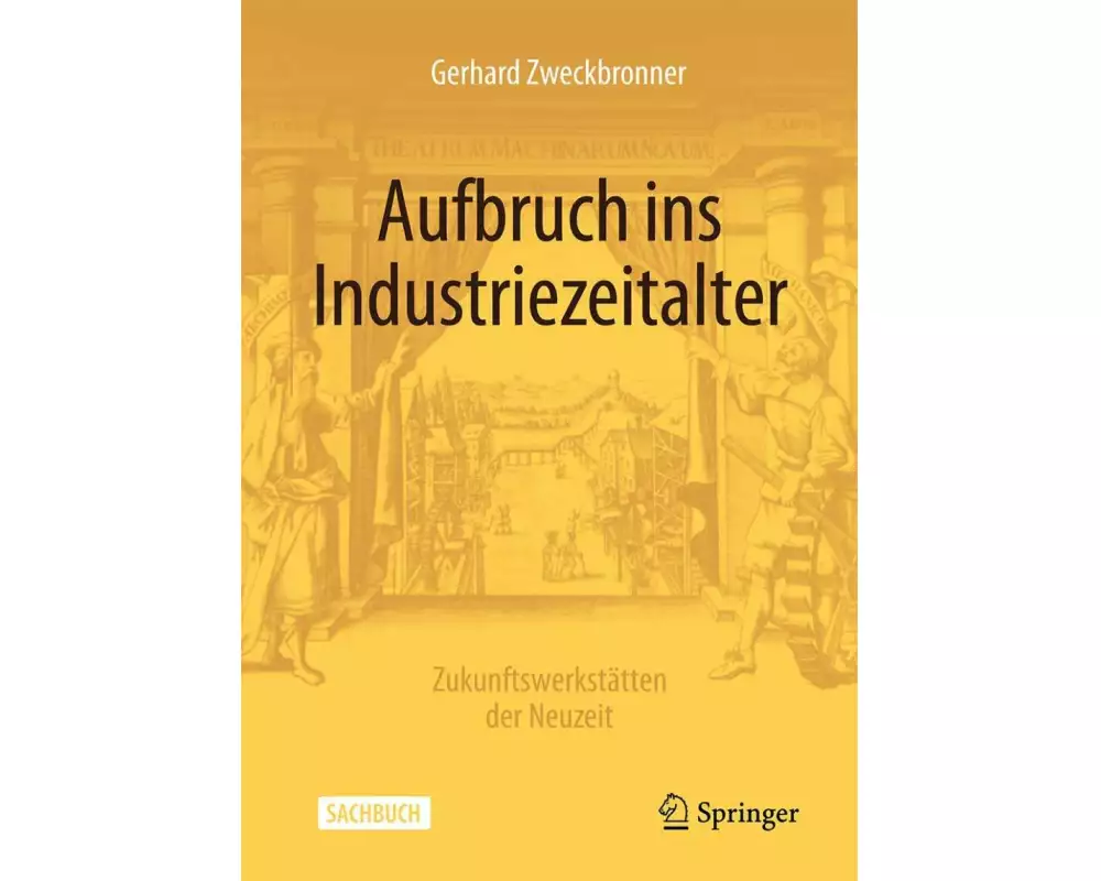 Aufbruch ins Industriezeitalter – Zukunftswerkstätten der Neuzeit