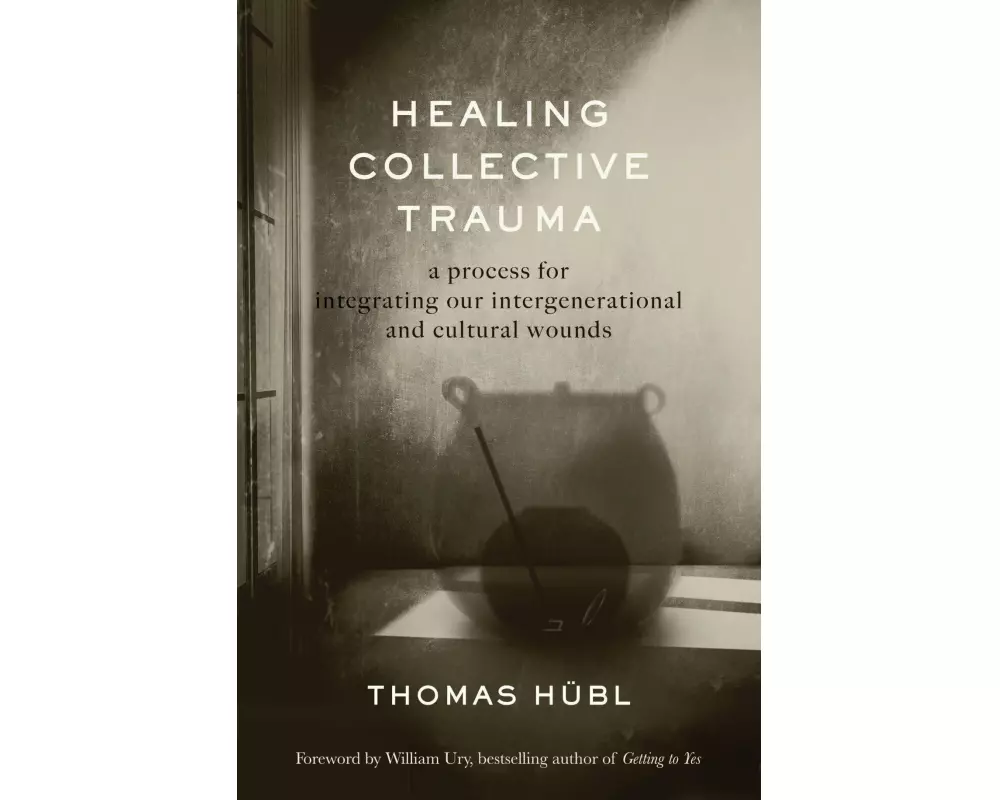 Healing Collective Trauma: A Process for Integrating Our Intergenerational and Cultural Wounds