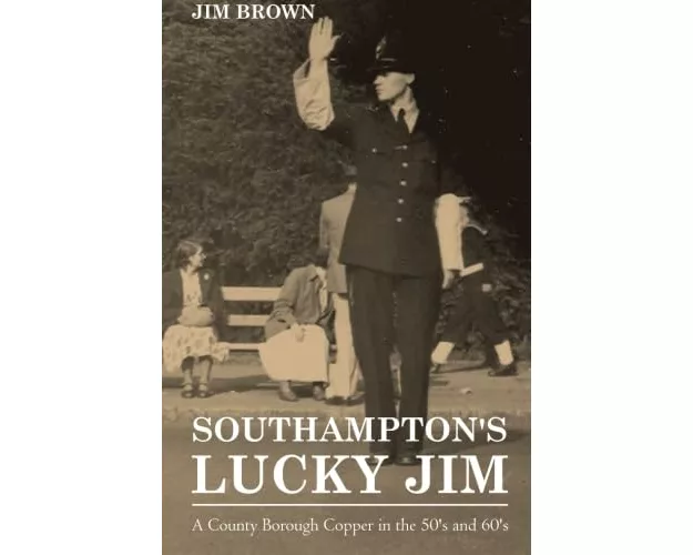 Southampton's Lucky Jim - A County Borough Copper in the 50's and 60's