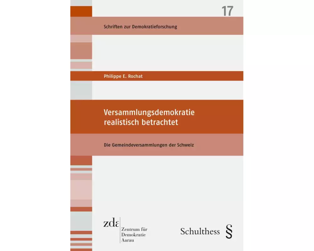 Versammlungsdemokratie realistisch betrachtet: Die Gemeindeversammlungen der Schweiz