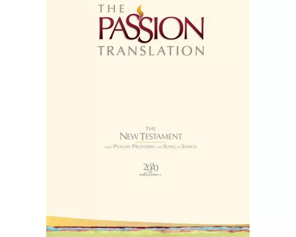 The Passion Translation New Testament with Psalms Proverbs and Song of Songs (2020 Edn) Ivory Hb
