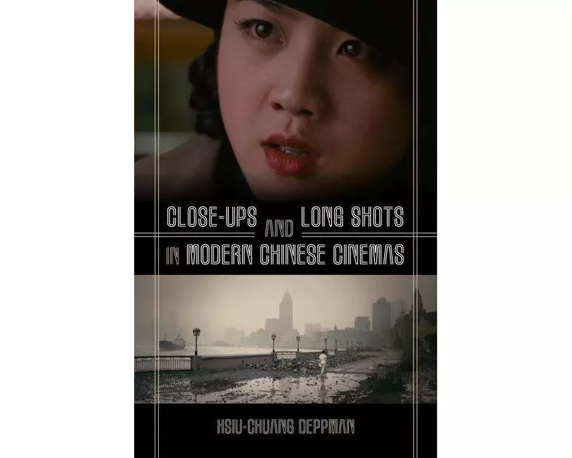 Close-Ups and Long Shots in Modern Chinese Cinemas