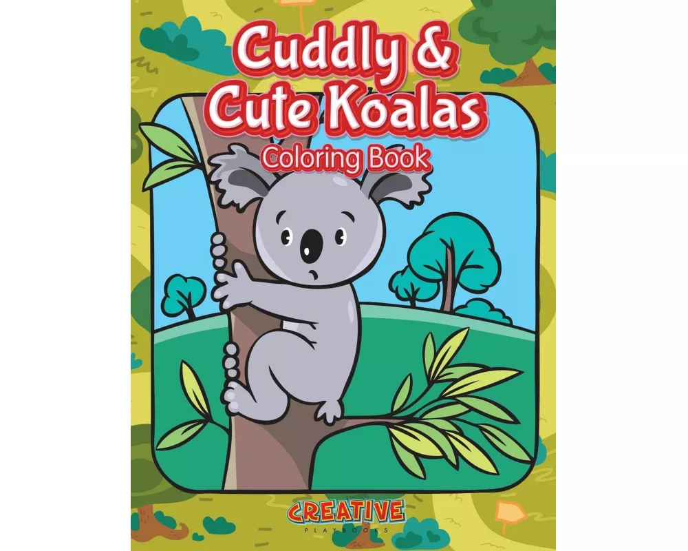 Cuddly & Cute Koalas Coloring Book