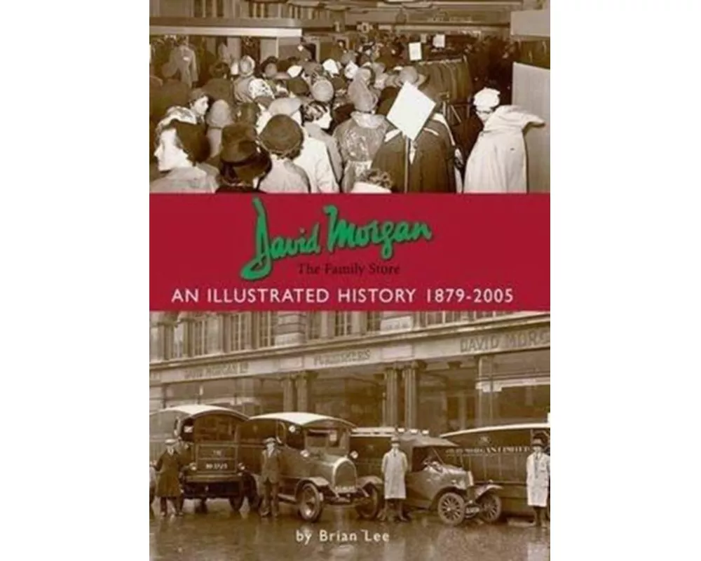 David Morgan Ltd - the Family Store: an Illustrated History 1879-2005