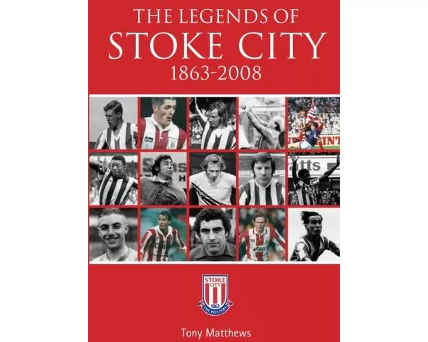The Legends of Stoke City 1863-2008