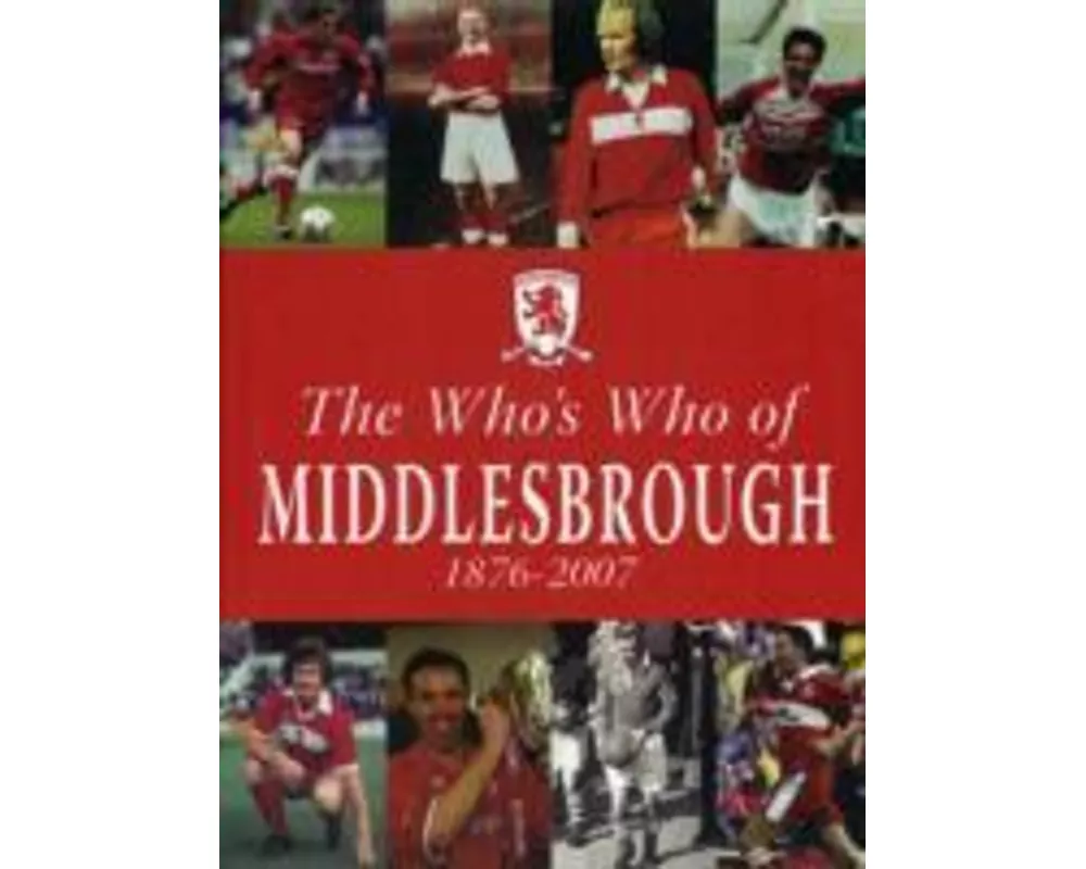 The Who's Who of Middlesbrough 1876-2007