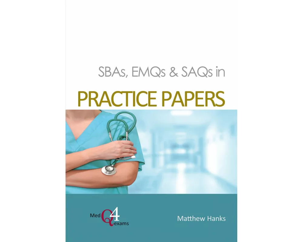 SBAs, EMQs & SAQs in PRACTICE PAPERS