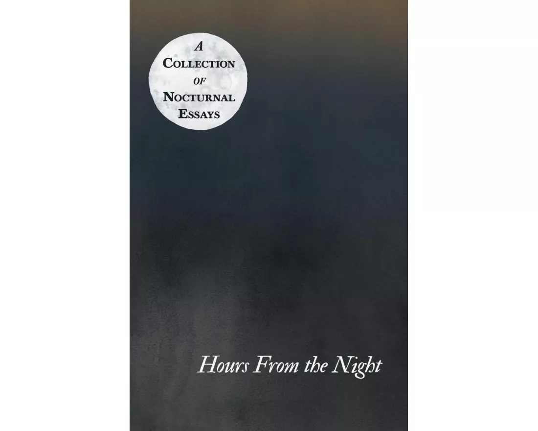 Hours From the Night - A Collection of Nocturnal Essays