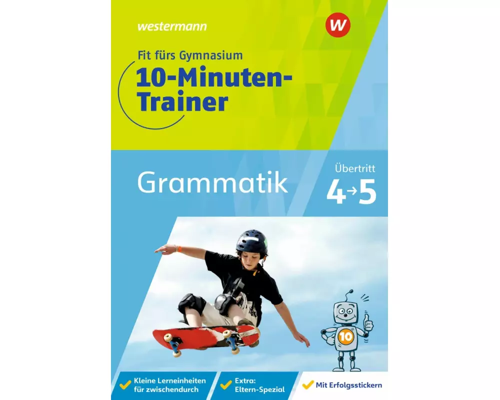 Fit fürs Gymnasium - Der 10-Minuten-Trainer. Übertritt 4 / 5 Deutsch Grammatik