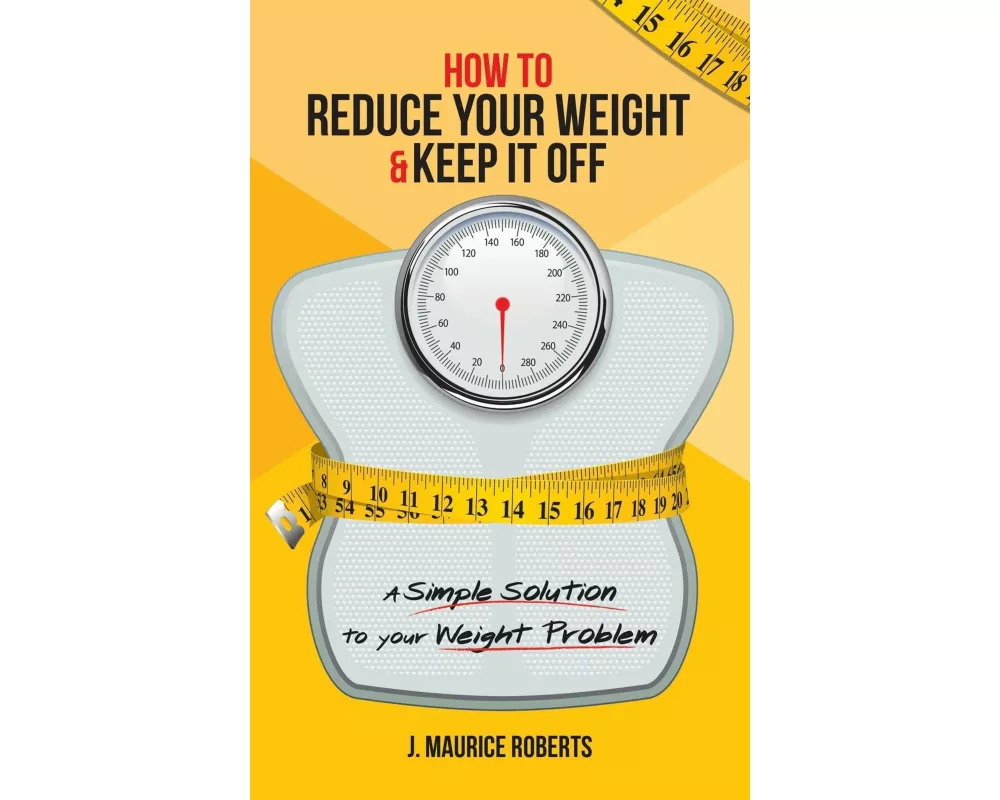 How to Reduce Your Weight & Keep It Off