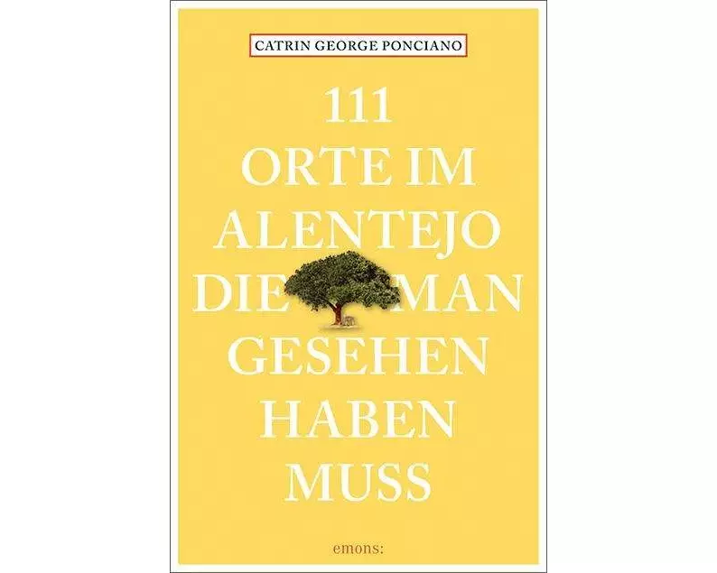 111 Orte im Alentejo, die man gesehen haben muss