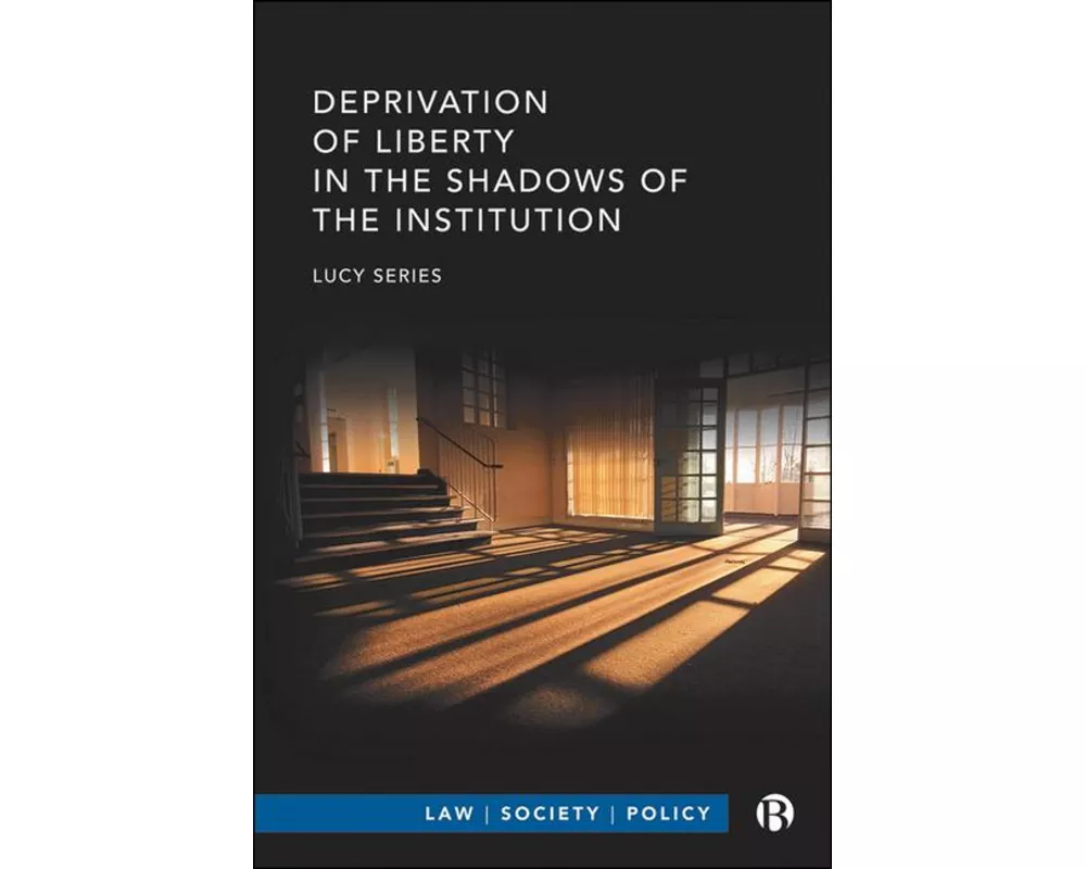 Deprivation of Liberty in the Shadows of the Institution