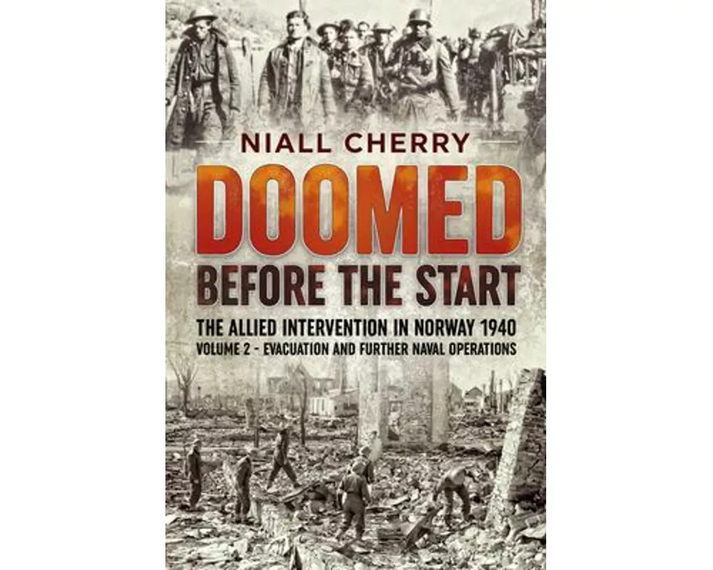 Doomed Before The Start - The Allied Intervention in Norway 1940