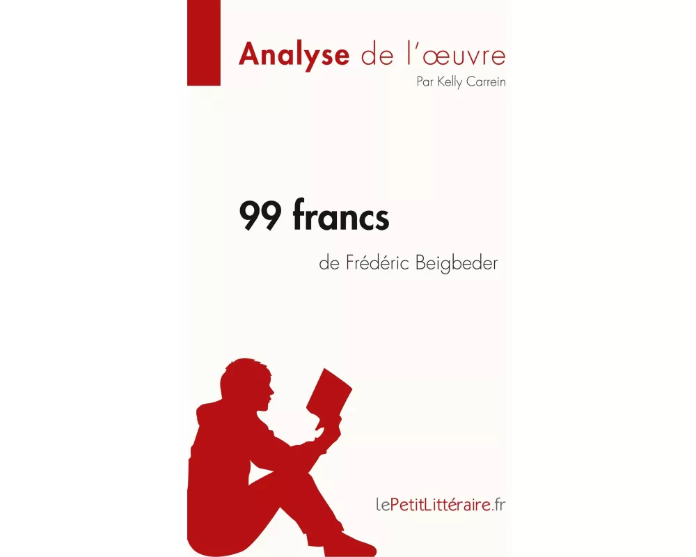 99 francs de Frédéric Beigbeder (Analyse de l'oeuvre)