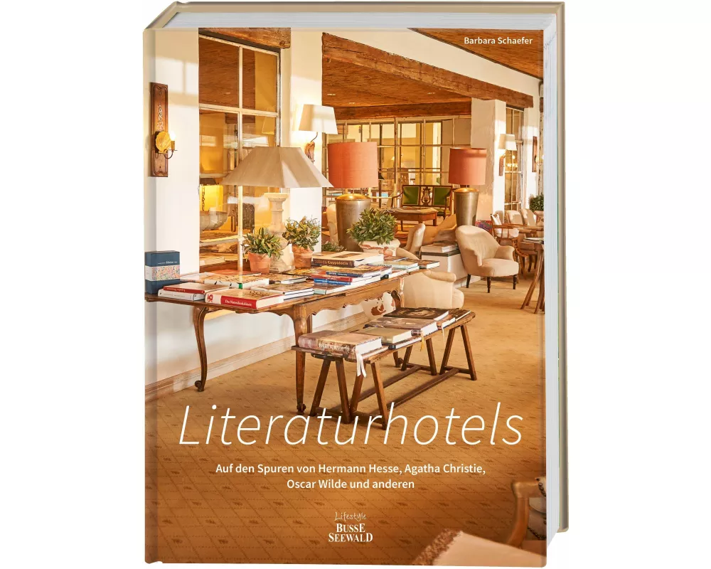Literaturhotels. Auf den Spuren von Hermann Hesse, Agatha Christie, Oscar Wilde und anderen