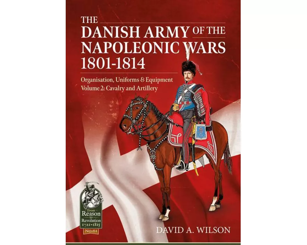 The Danish Army of the Napoleonic Wars 1801-1814, Organisation, Uniforms & Equipment