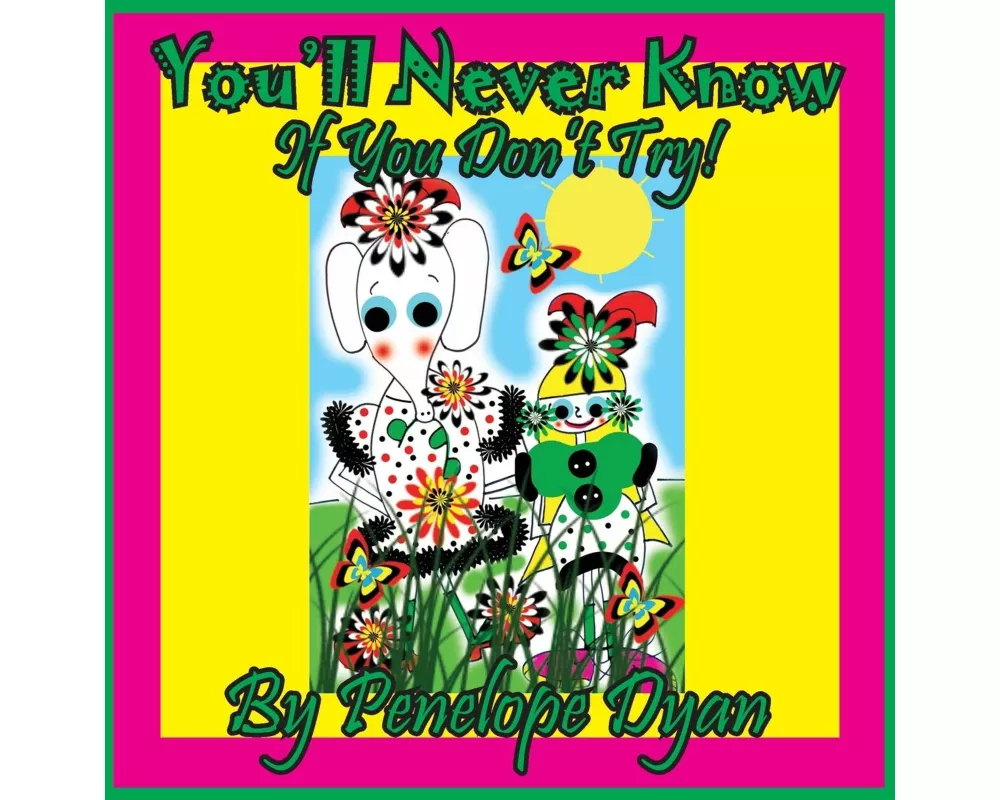 You'll Never Know . . . If You Don't Try!