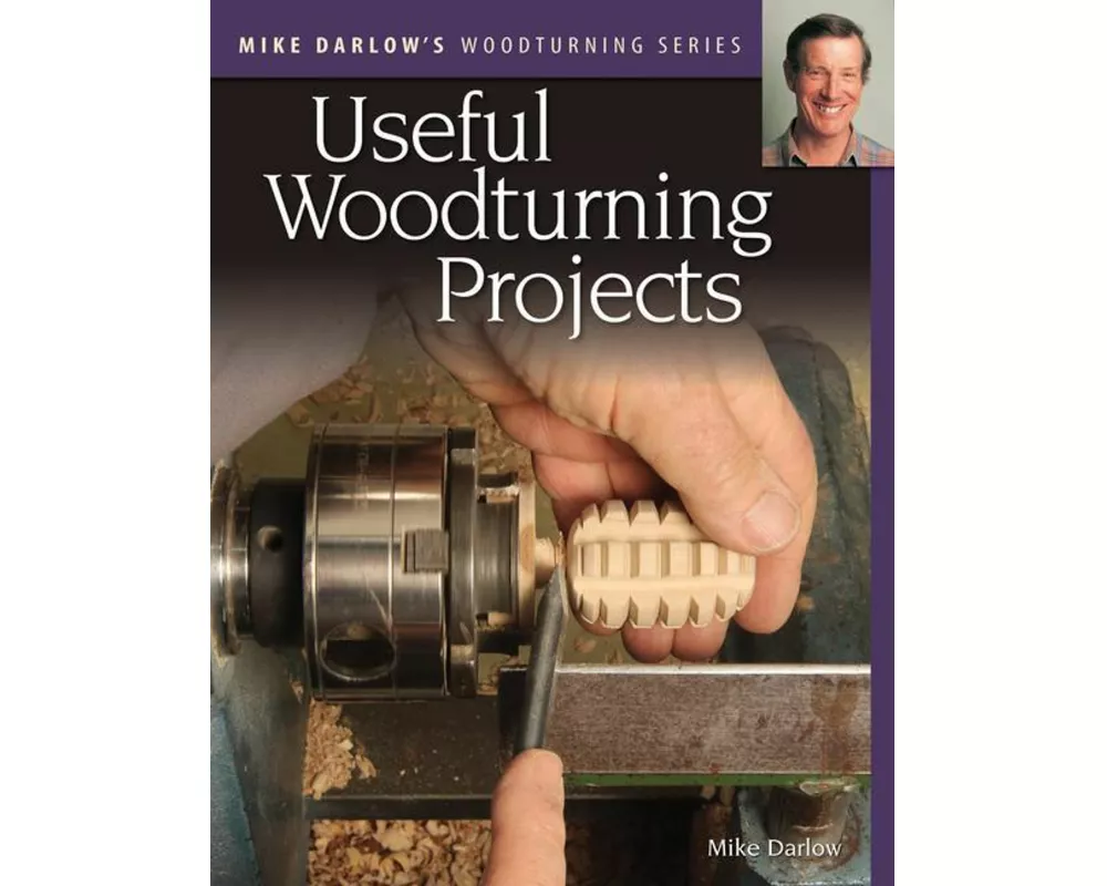 Mike Darlow's Woodturning Series: Useful Woodturning Projects
