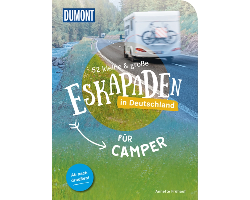 52 kleine & große Eskapaden in Deutschland - Für Camper