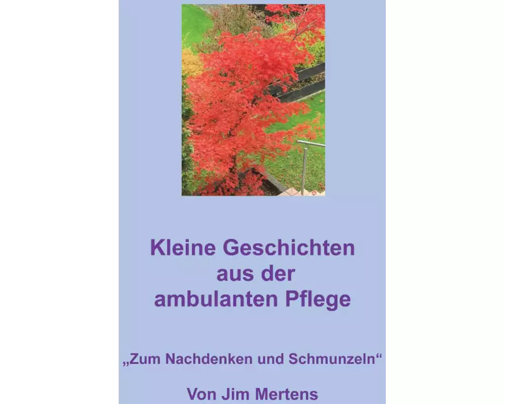 Kleine Geschichten aus der ambulanten Pflege
