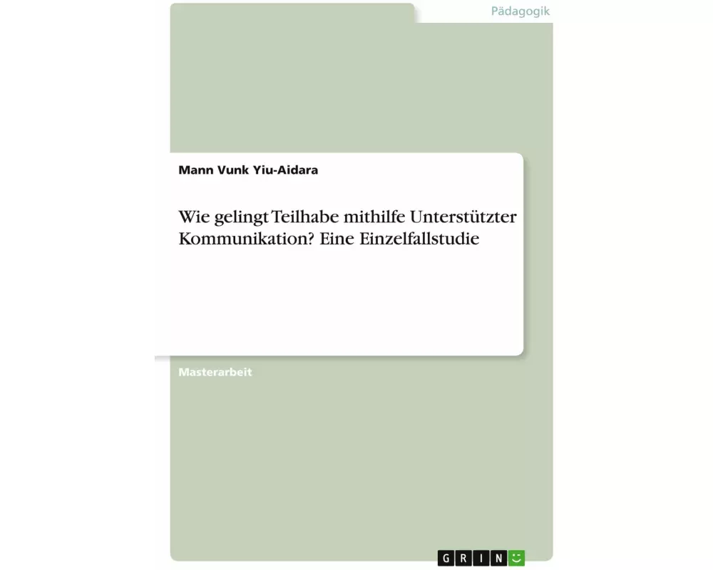 Wie gelingt Teilhabe mithilfe Unterstützter Kommunikation? Eine Einzelfallstudie