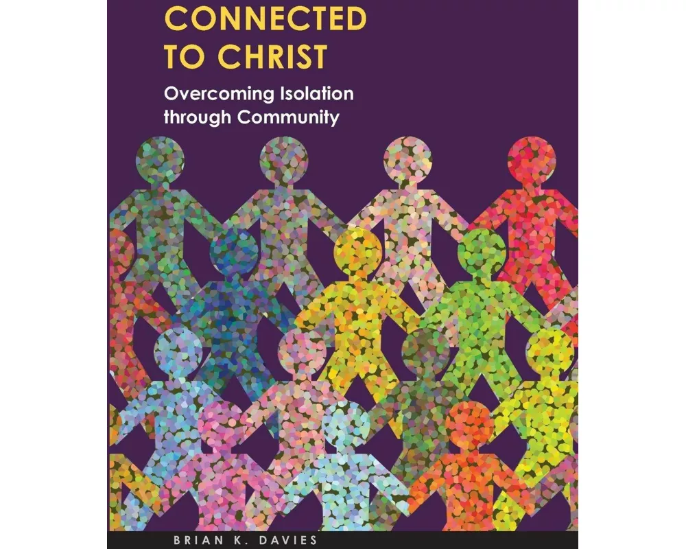 Connected to Christ: Overcoming Isolation Through Community