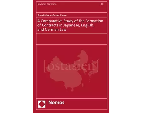 A Comparative Study of the Formation of Contracts in Japanese, English, and German Law