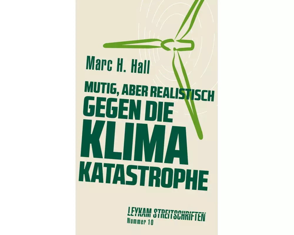 Mutig, aber realistisch gegen die Klimakatastrophe