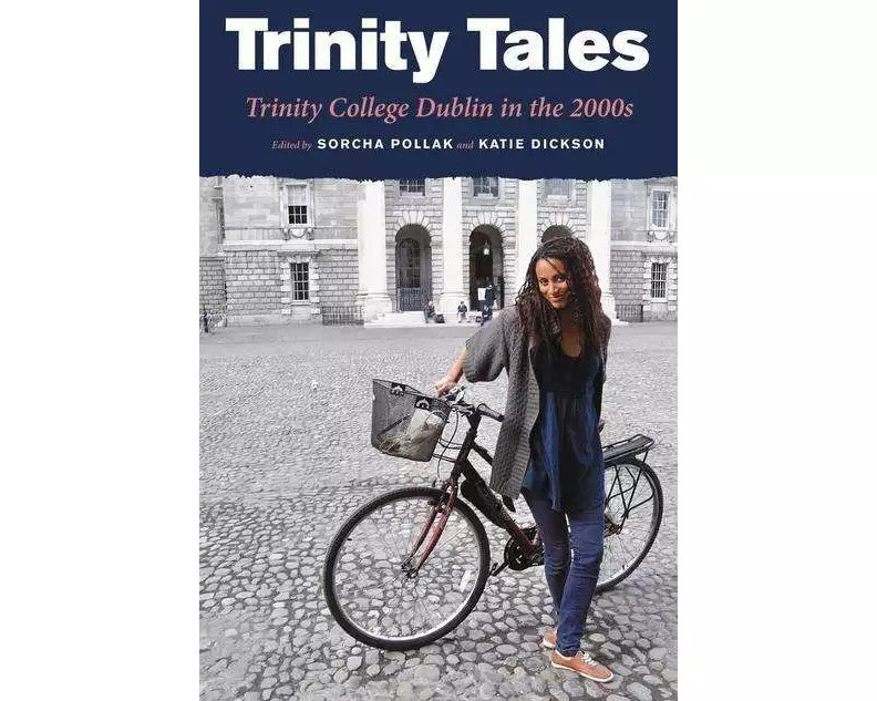 Trinity Tales: Trinity College Dublin in the 2000s