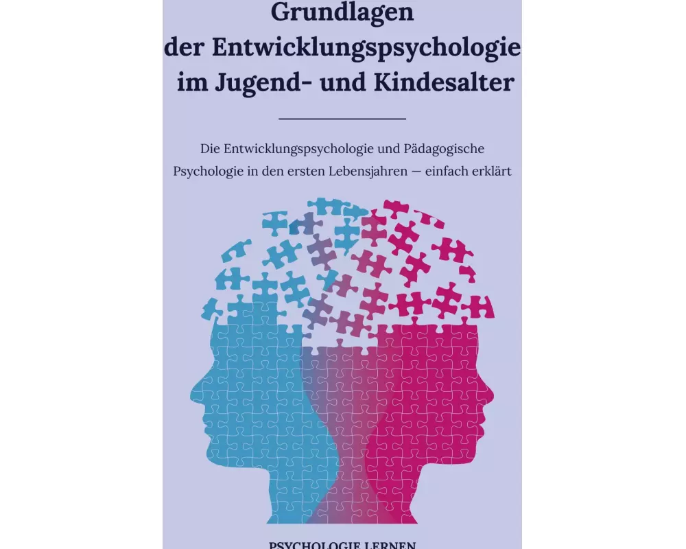 Grundlagen der Entwicklungspsychologie im Jugend- und Kindesalter