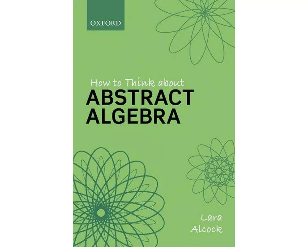 How to Think About Abstract Algebra