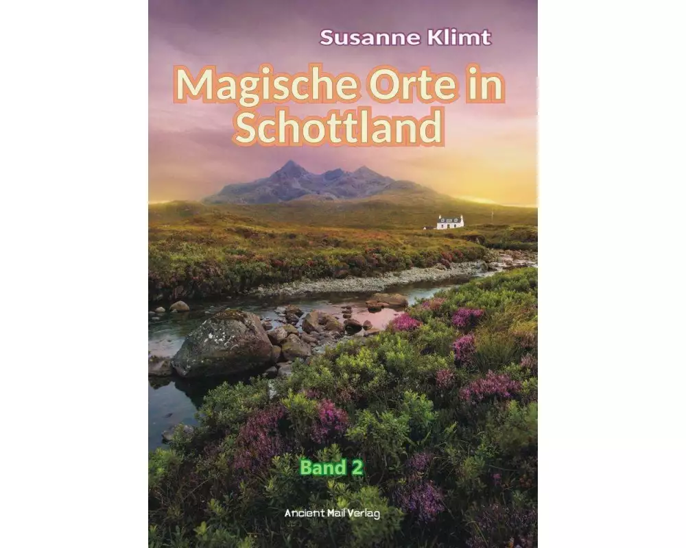 Magische Orte in Schottland Band 2