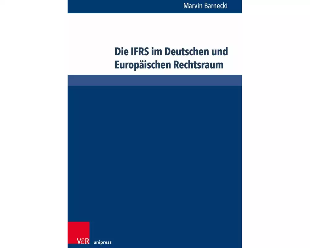 Die IFRS im Deutschen und Europäischen Rechtsraum