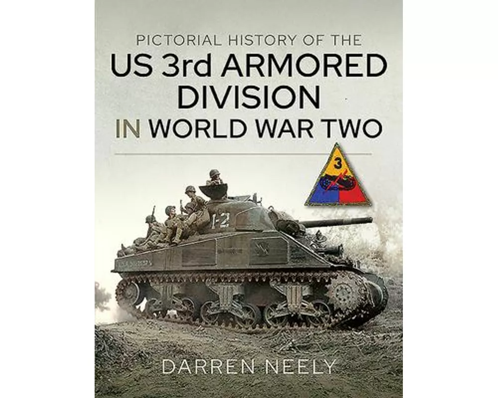 Pictorial History of the US 3rd Armored Division in World War Two