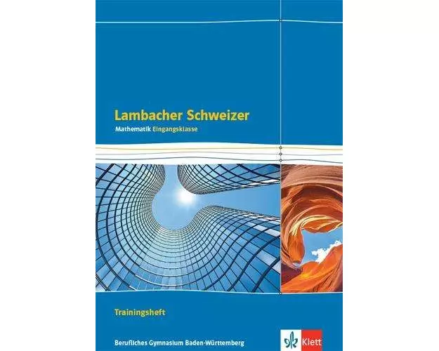 Lambacher Schweizer Mathematik Berufliches Gymnasium Eingangsklasse. Trainingsheft mit Lösungen Klasse 11. Ausgabe Baden-Württemberg