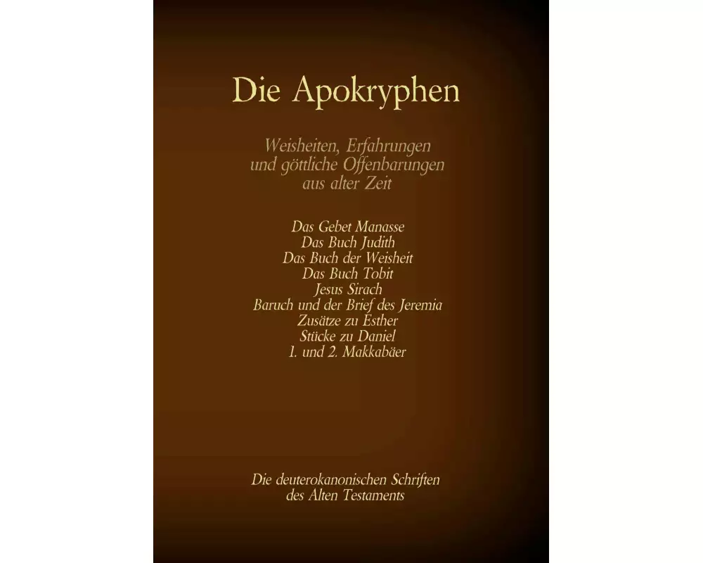 Die Apokryphen, die deuterokanonischen Schriften des Alten Testaments der Bibel