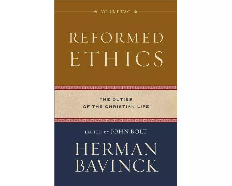 Reformed Ethics – The Duties of the Christian Life