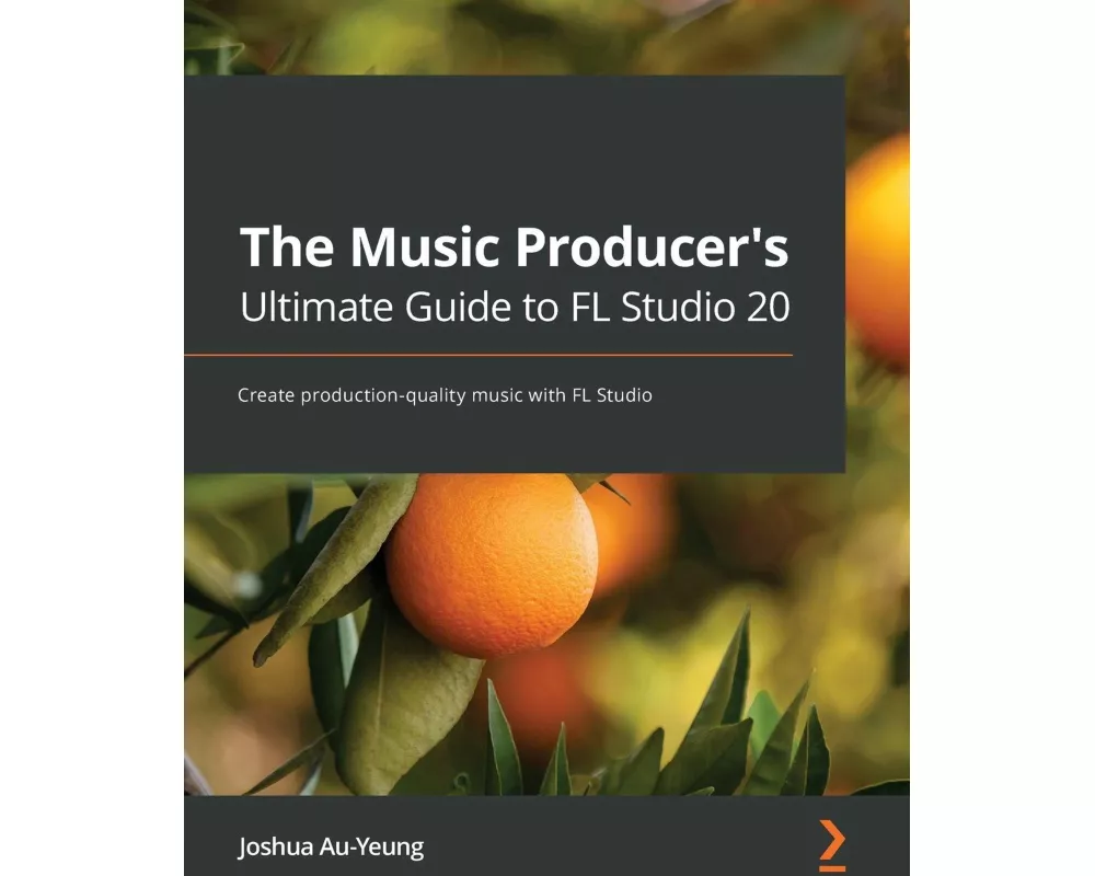 The Music Producer's Ultimate Guide to FL Studio 20