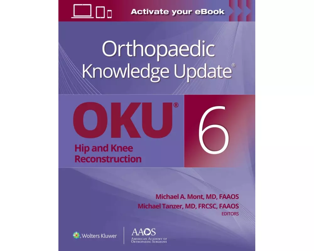 Orthopaedic Knowledge Update: Hip and Knee Reconstruction 6 Print + Ebook