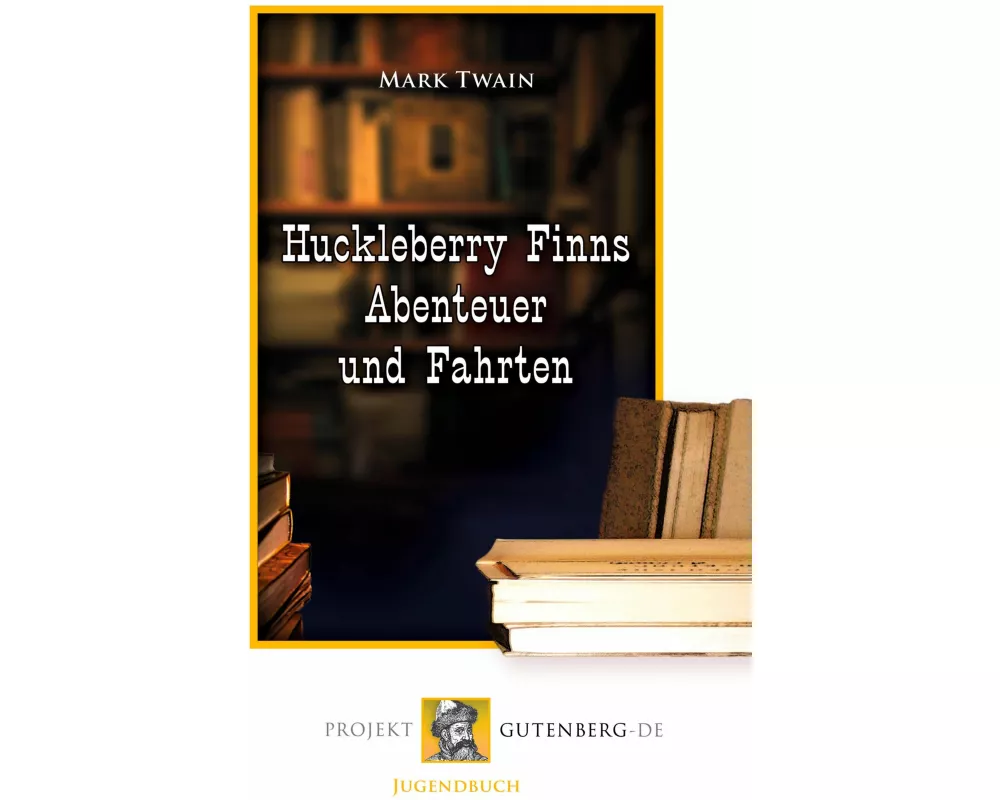 Huckleberry Finns Abenteuer und Fahrten