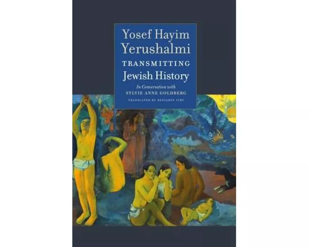 Transmitting Jewish History - Yosef Hayim Yerushalmi in Conversation with Sylvie Anne Goldberg