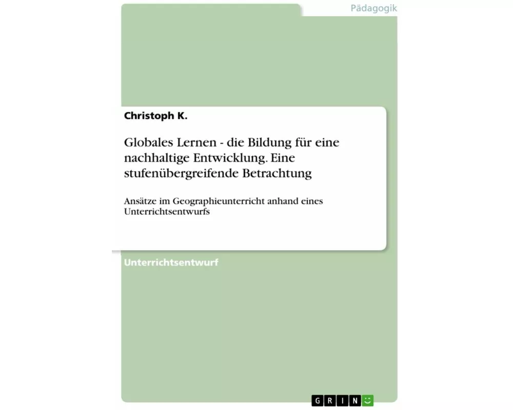 Globales Lernen - die Bildung für eine nachhaltige Entwicklung. Eine stufenübergreifende Betrachtung