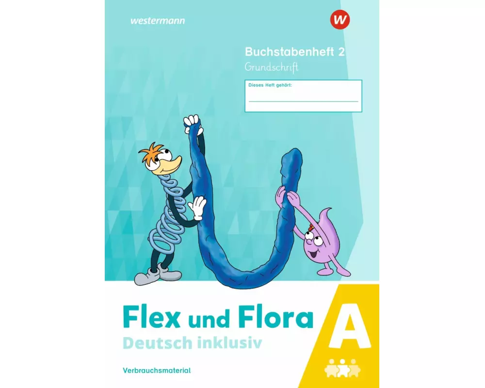 Flex und Flora - Deutsch inklusiv. Buchstabenheft 2 inklusiv (A) GS